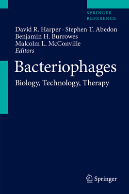 Bacteriophages: Biology, Technology, Therapy By David R. Harper (Editor), Stephen T. Abedon (Editor), Benjamin H. Burrowes (Editor) Cover Image