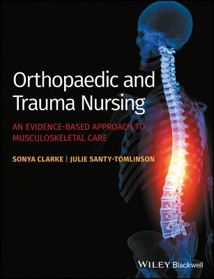 Orthopaedic and Trauma Nursing - An Evidence-Based Approach to Musculoskeletal Care