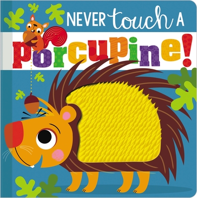 Never Touch a Porcupine By Make Believe Ideas Ltd, Stuart Lynch (Illustrator) Cover Image