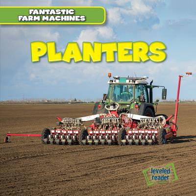 Planters (Fantastic Farm Machines) By E. T. Weingarten Cover Image