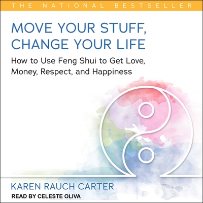 Move Your Stuff, Change Your Life Lib/E: How to Use Feng Shui to Get Love, Money, Respect, and Happiness