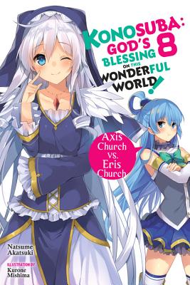 Konosuba: God's Blessing on This Wonderful World!, Vol. 8 (light novel): Axis Church vs. Eris Church (Konosuba (light novel) #8)