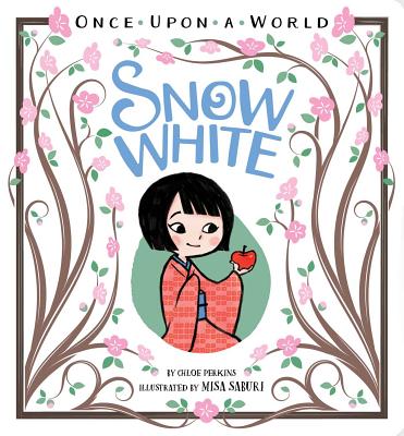 Snow White (Once Upon a World) By Chloe Perkins, Misa Saburi (Illustrator) Cover Image