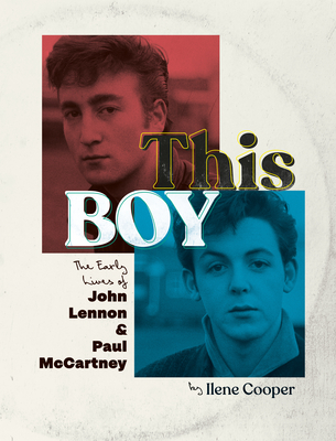 This Boy: The Early Lives of John Lennon & Paul McCartney By Ilene Cooper Cover Image