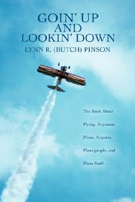 Goin' Up and Lookin' Down: The Book about Flying, Airplanes, Pilots, Airports, Plane People, and Plane Stuff. Cover Image