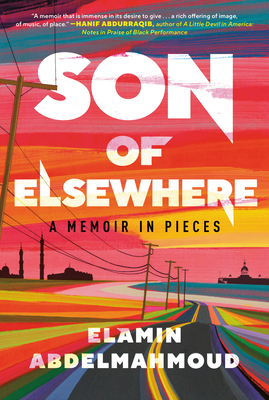 Son of Elsewhere: A Memoir in Pieces By Elamin Abdelmahmoud Cover Image