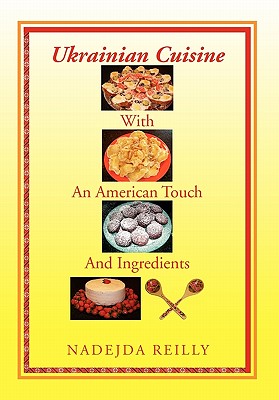 Ukrainian Cuisine with an American Touch and Ingredients Cover Image