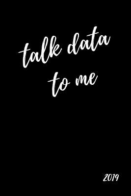 Talk Data to Me 2019: Funny Banter Page a Day Daily Diary for Analysts, Scientists, Programmers and Software Engineers (with Times, to Do an By Dailygrind Publishing Cover Image