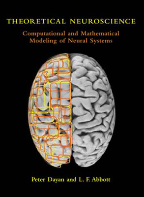 Theoretical Neuroscience: Computational and Mathematical Modeling of Neural Systems (Computational Neuroscience Series) Cover Image