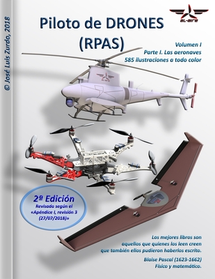 Piloto de DRONES (RPAS): Volumen I - Parte I. Las aeronaves. (Piloto de Drones (Uas) #1)