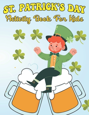 St. Patrick's Day Activity Book For Kids: High Quality Activity Book For kids, Great Gifts For St. Patrick's Day By Mabel S. McNeill Cover Image