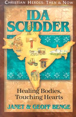Ida Scudder: Healing Bodies, Touching Hearts (Christian Heroes: Then & Now) Cover Image