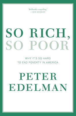 So Rich, So Poor: Why It's So Hard to End Poverty in America