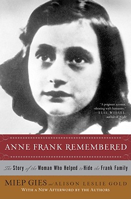 Anne Frank Remembered: The Story of the Woman Who Helped to Hide the Frank Family Cover Image