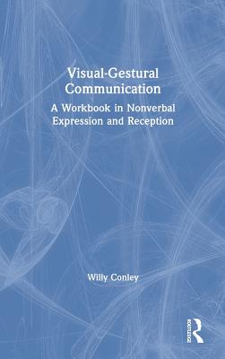 Visual-Gestural Communication: A Workbook in Nonverbal Expression and Reception Cover Image