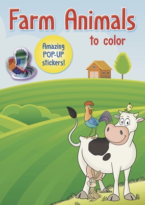 Farm Animals to color: Amazing Pop-up Stickers By Isadora Smunket, Smunket Cover Image