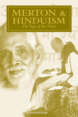Merton & Hinduism: The Yoga of the Heart (The Fons Vitae Thomas Merton Series) Cover Image