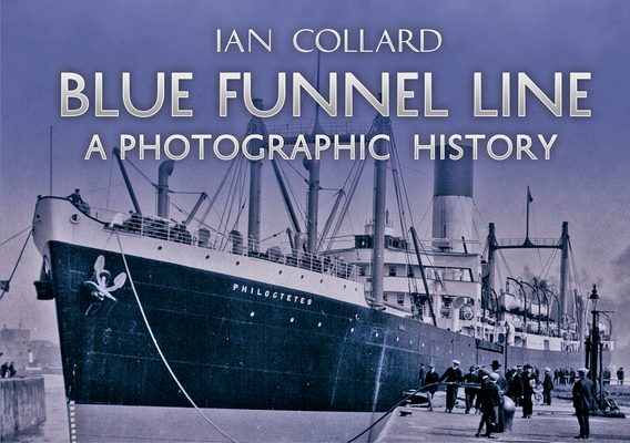 Blue Funnel Line: A Photographic History By Ian Collard Cover Image