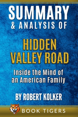 Summary and Analysis of: Hidden Valley Road: Inside the Mind of an American Family (Book Tigers Fiction Summaries)