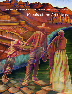 Murals of the Americas: Mayer Center Symposium XVII, Readings in Latin American Studies Cover Image