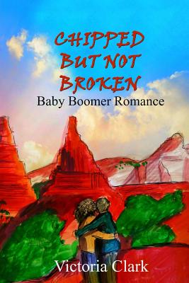 Chipped But Not Broken: Baby Boomer Romance By Victoria Clark Cover Image