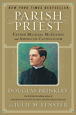 Parish Priest: Father Michael McGivney and American Catholicism By Douglas Brinkley, Julie M. Fenster Cover Image