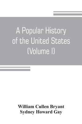 A popular history of the United States, from the first discovery of the western hemisphere by the Northmen, to the end of the civil war. Preceded by a A popular history of the United States, from the first discovery of the western hemisphere by the Northmen, to the end of the civil war. Preceded by a cover