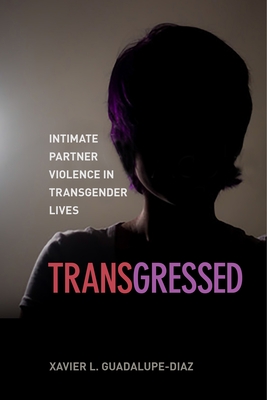 Transgressed: Intimate Partner Violence in Transgender Lives Cover Image
