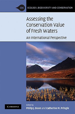 Assessing the Conservation Value of Freshwaters (Ecology) By Philip J. Boon (Editor), Catherine M. Pringle (Editor) Cover Image