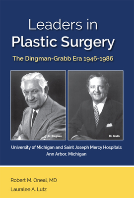 Leaders in Plastic Surgery: The Dingman-Grabb Era 1946-1986 By Dr. Robert M. Oneal, Lauralee A. Lutz Cover Image
