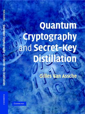 Quantum Cryptography and Secret-Key Distillation By Gilles Van Assche Cover Image