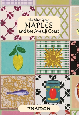 Naples and the Amalfi Coast By The Silver Spoon Kitchen Cover Image