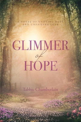 Glimmer of Hope: Sequel to Bethel By Tabbie Chamberlain Cover Image