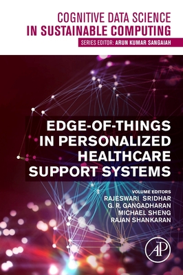 Edge-Of-Things in Personalized Healthcare Support Systems By Rajeswari Sridhar (Editor), G. R. Gangadharan (Editor), Michael Sheng (Editor) Cover Image