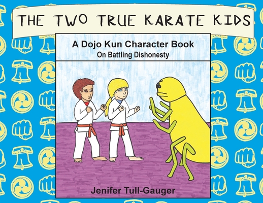 The Two True Karate Kids: A Dojo Kun Character Book on Battling Dishonesty (Dojo Kun Character Books #2)