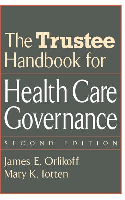 The Trustee Handbook for Health Care Governance (J-B AHA Press #12) Cover Image
