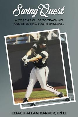 SwingQuest: A Coach's Guide to Teaching and Enjoying Youth Baseball Cover Image