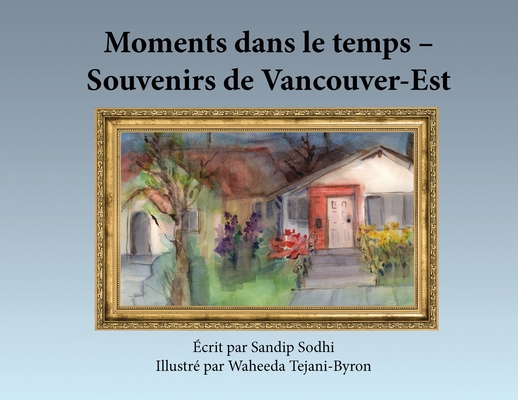 Moments dans le temps - Souvenirs de Vancouver-Est Cover Image