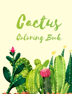 The Cactus Coloring Book: Excellent Stress Relieving Coloring Book for Cactus Lovers - Succulents Coloring Book By Sabbir Colors And Zone Cover Image