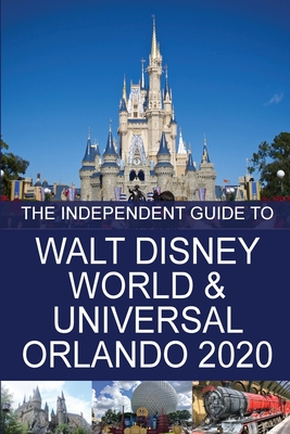 The Independent Guide to Walt Disney World and Universal Orlando 2020 Cover Image