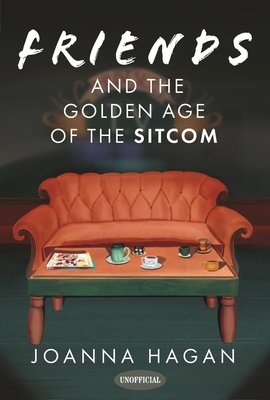 Friends and the Golden Age of the Sitcom Cover Image