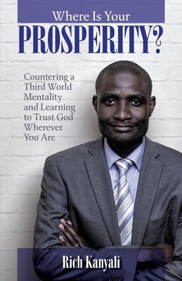 Where is your Prosperity?: Countering a Third world mentality and learning to Trust God wherever you are. Cover Image