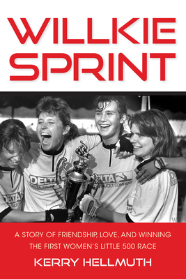 Willkie Sprint: A Story of Friendship, Love, and Winning the First Women's Little 500 Race Cover Image