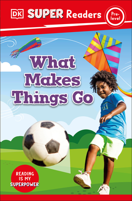 DK Super Readers Pre-Level What Makes Things Go? Cover Image