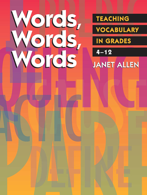 Words, Words, Words: Teaching Vocabulary in Grades 4-12 By Janet Allen Cover Image