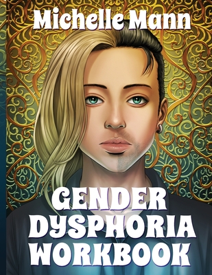 Gender Dysphoria Workbook: Managing Mental Health for Gender Dysphoria Cover Image