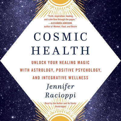 Cosmic Health: Unlock Your Healing Magic with Astrology, Positive Psychology, and Integrative Wellness Cover Image
