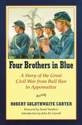Four Brothers in Blue: Or Sunshine and Shadows of the War of the Rebellion By Robert G. Carter Cover Image