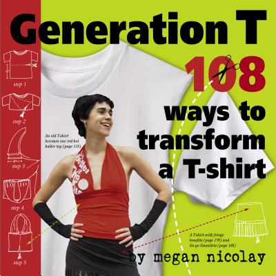 Generation T: 108 Ways to Transform a T-Shirt Cover Image