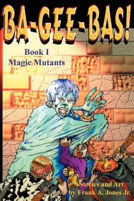 Ba-Gee-Bas! (Magic Mutants #1)